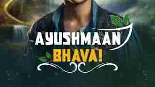AYUSHMAAN BHAVA!
